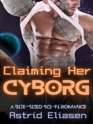 cover image of Claiming Her Cyborg